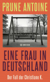 Eine Frau in Deutschland. Der Fall der Christiane K.